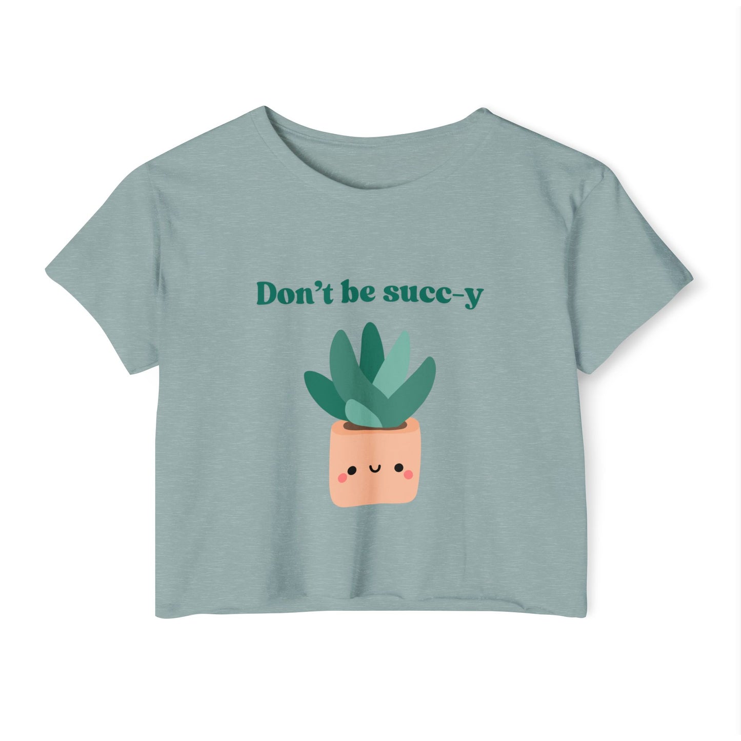 "Don't be succ-y" Flowy Crop Top