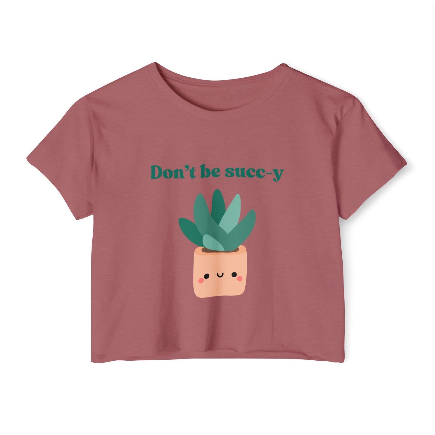 "Don't be succ-y" Flowy Crop Top