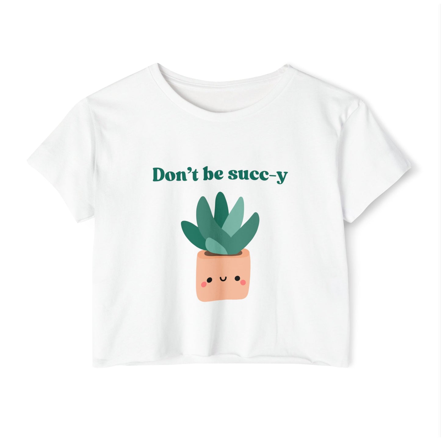 "Don't be succ-y" Flowy Crop Top