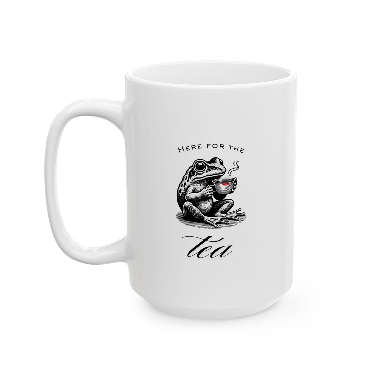 "Here for the Tea" Ceramic Mug