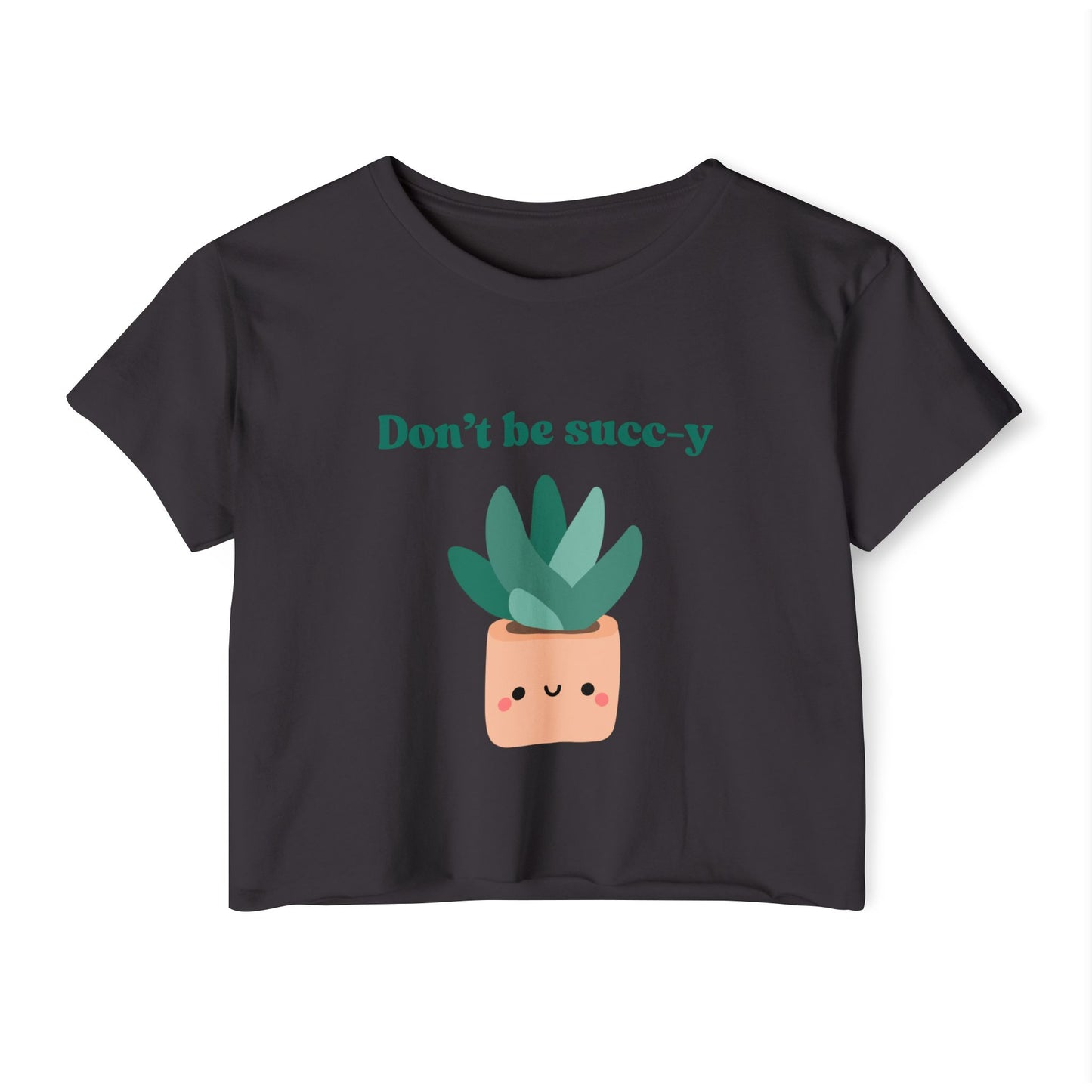 "Don't be succ-y" Flowy Crop Top