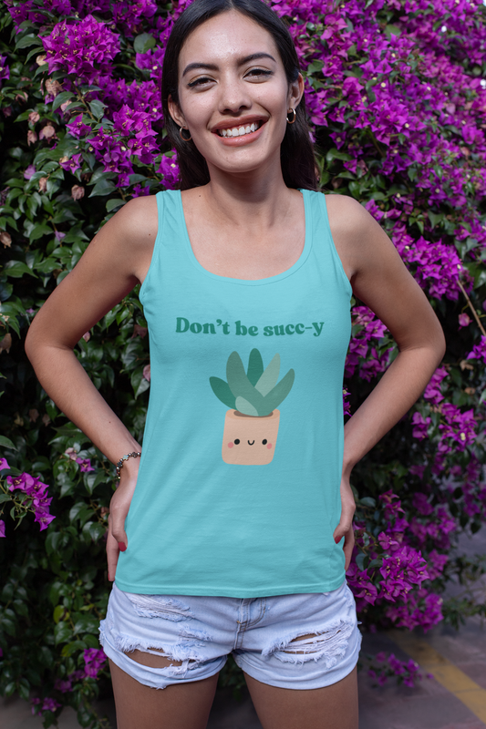 "Don't Be Succ-y" Tank Top