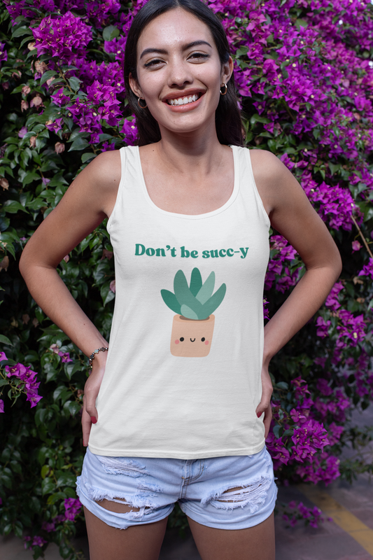 "Don't Be Succ-y" Tank Top