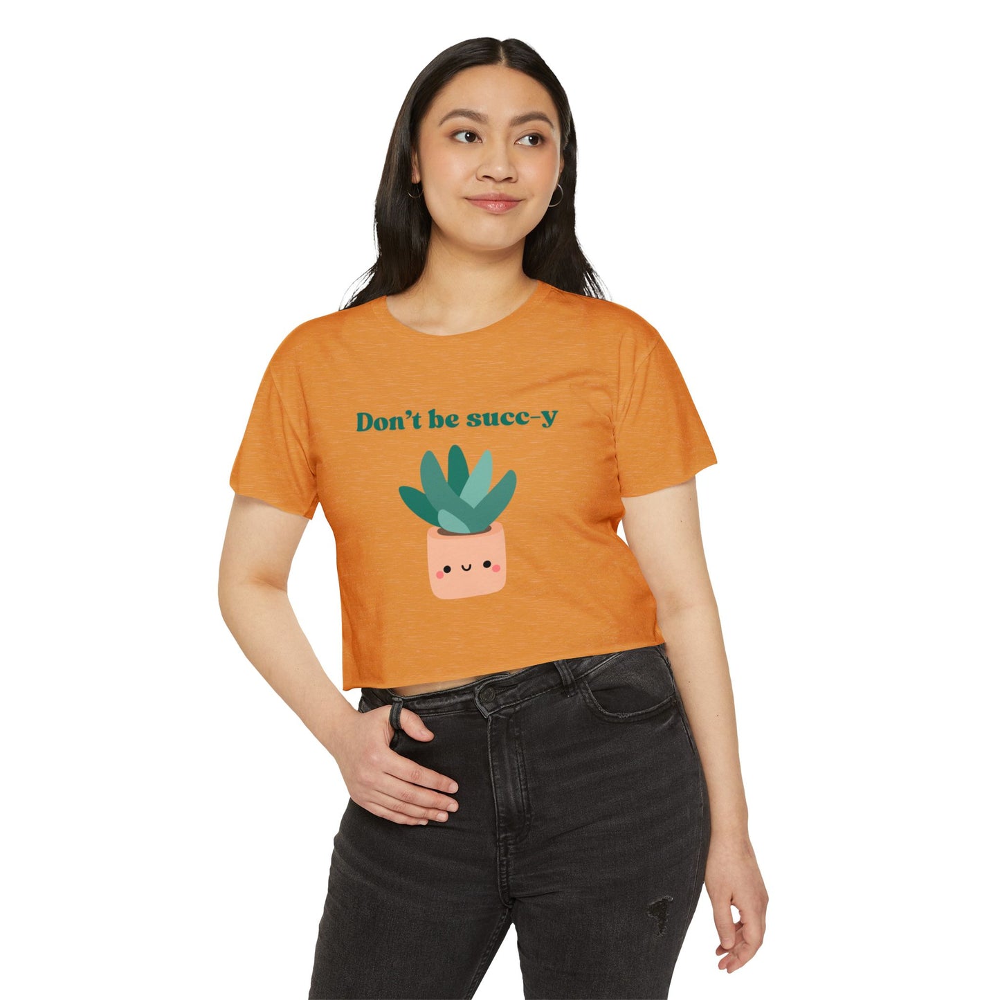 "Don't be succ-y" Flowy Crop Top