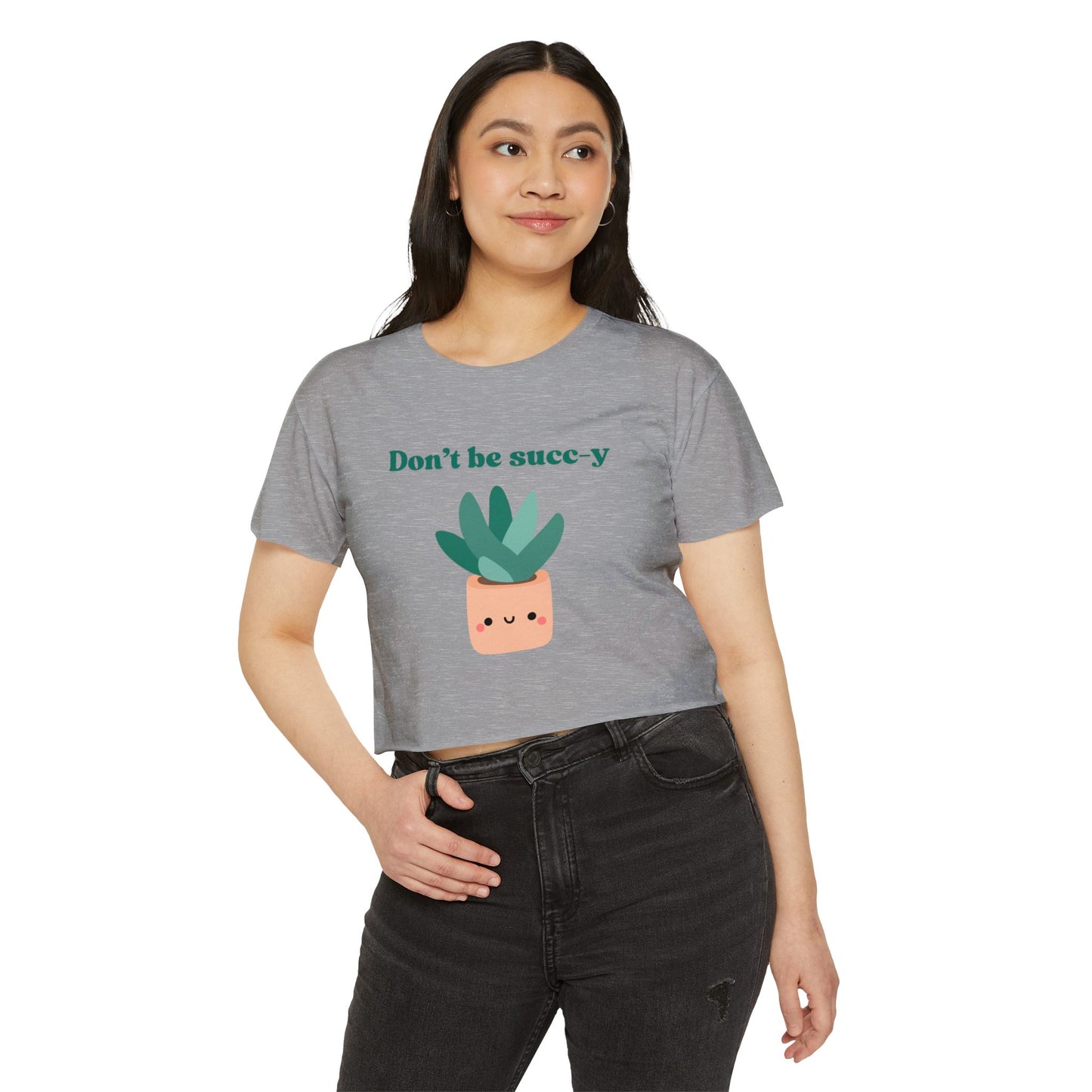 "Don't be succ-y" Flowy Crop Top